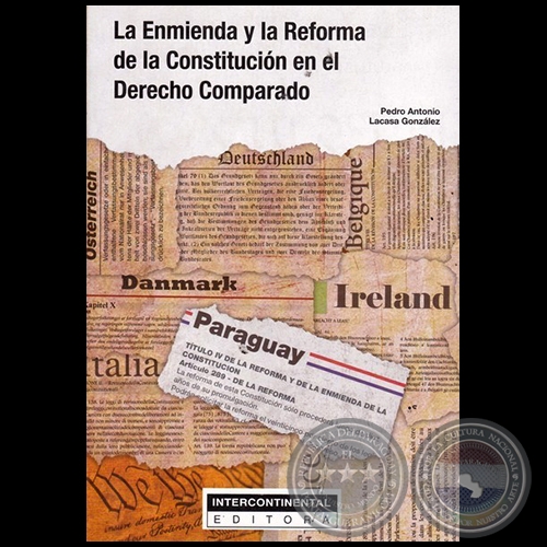 LA ENMIENDA Y LA REFORMA DE LA CONSTITUCIN EN EL DERECHO COMPARADO - Autor: PEDRO ANTONIO LACASA GONZLEZ - Ao 2017